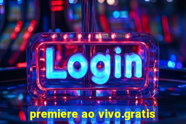 premiere ao vivo.gratis